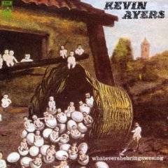 Kevin Ayers : Whatevershebringswesing